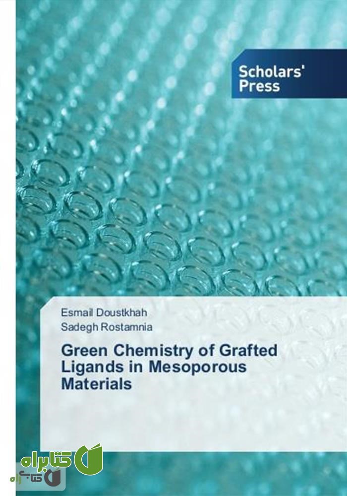 کتاب Green Chemistry of Grafted Ligands in Mesoporous Materials